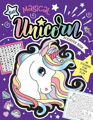 The Magical Unicorn Activity Book: Fun Games for Kids with Stickers! 80 Stickers for Extra Fun! book