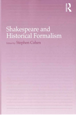 Shakespeare and Historical Formalism by Stephen Cohen