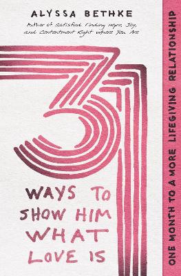 31 Ways to Show Him What Love Is: One Month to a More Lifegiving Relationship book