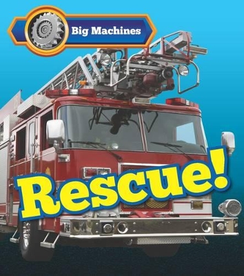 Big Machines Rescue! by Catherine Veitch