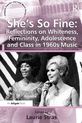 She's So Fine: Reflections on Whiteness, Femininity, Adolescence and Class in 1960s Music book
