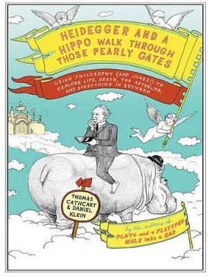 Heidegger And A Hippo Walk Through Those Pearly Gates by Daniel Klein