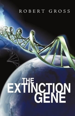 The Extinction Gene by Professor Robert Gross