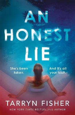 An Honest Lie: A totally gripping and unputdownable thriller that will have you on the edge of your seat by Tarryn Fisher