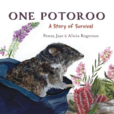 One Potoroo: A Story of Survival by Penny Jaye