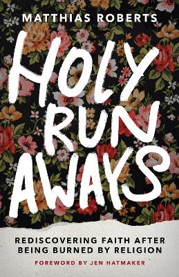 Holy Runaways: Rediscovering Faith After Being Burned by Religion book