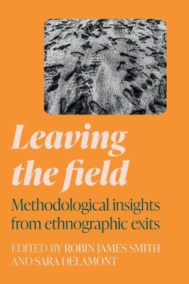 Leaving the Field: Methodological Insights from Ethnographic Exits book