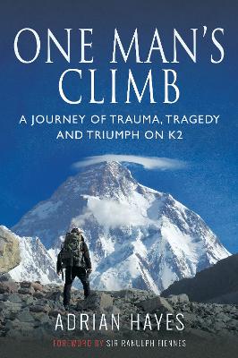 One Man's Climb: A Journey of Trauma, Tragedy and Triumph on K2 book