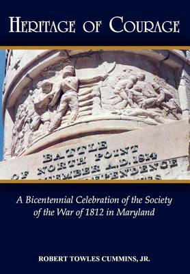 Heritage of Courage: A Bicentennial Celebration of the Society of the War of 1812 book
