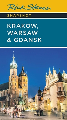 Rick Steves Snapshot Krakow, Warsaw & Gdansk (Seventh Edition) book