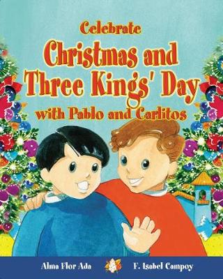 Celebrate Christmas and Three Kings' Day with Pablo and Carlitos (Cuentos Para Celebrar / Stories to Celebrate) English Edition book