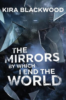 The Mirrors by Which I End the World book