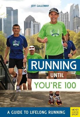 Running until You’re 100: A Guide to Lifelong Running (5th edition) book