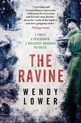 The Ravine: A family, a photograph, a Holocaust massacre revealed by Wendy Lower