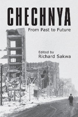 Chechnya by Richard Sakwa