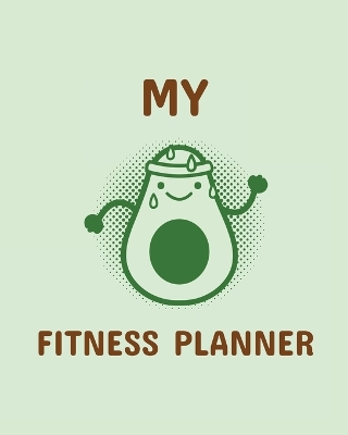 My Fitness Planner: Workout Journal For Women Gym Companion Fitness ActivityTracker Meal Plans Undated Month by Month Snapshot book