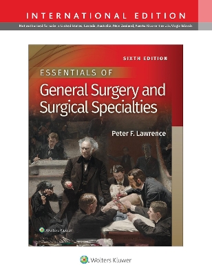 Essentials of General Surgery and Surgical Specialties by Dr. Peter F Lawrence