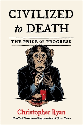 Civilized to Death: The Price of Progress book