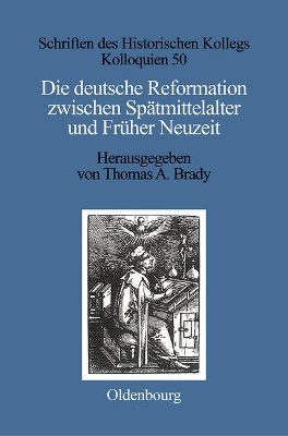 Die deutsche Reformation zwischen Spätmittelalter und Früher Neuzeit book