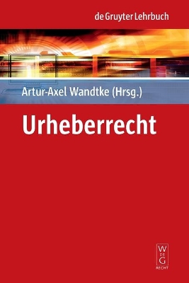 Urheberrecht by Artur-Axel Wandtke