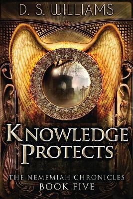 Knowledge Protects by D S Williams