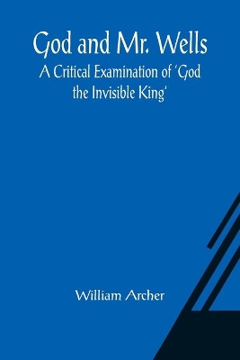 God and Mr. Wells: A Critical Examination of 'God the Invisible King' book