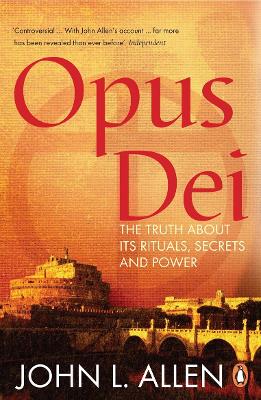 Opus Dei: The Truth About its Rituals, Secrets and Power book