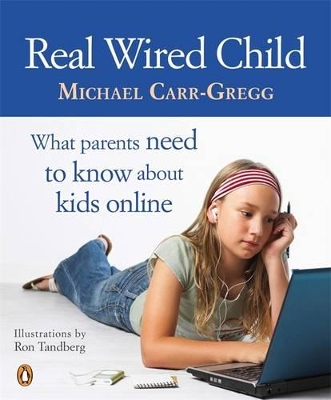 Real Wired Child: What Parents Need to Know About Kids Online book