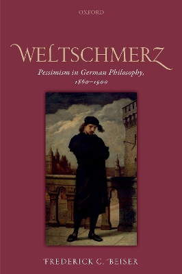 Weltschmerz: Pessimism in German Philosophy, 1860-1900 book