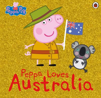 Peppa Pig: Peppa Loves Australia book