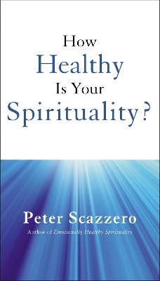 How Healthy is Your Spirituality?: Booklet Based on Emotionally Healthy Spirituality book