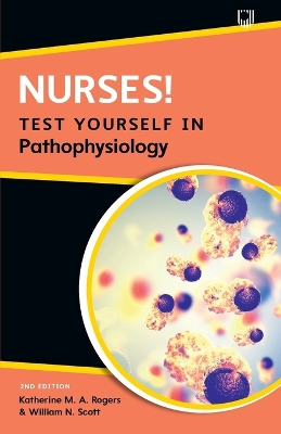 Nurses! Test yourself in Pathophysiology, 2e by Katherine Rogers
