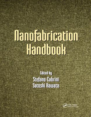 Nanofabrication Handbook by Stefano Cabrini