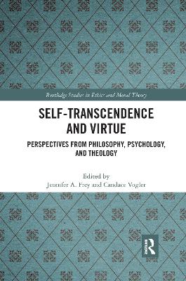 Self-Transcendence and Virtue: Perspectives from Philosophy, Psychology, and Theology book