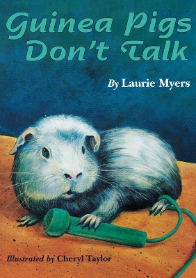 Guinea Pigs Don't Talk by Laurie Myers