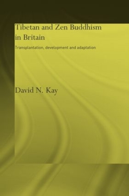 Tibetan and Zen Buddhism in Britain by David N Kay