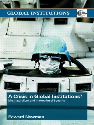 A Crisis of Global Institutions? by Edward Newman