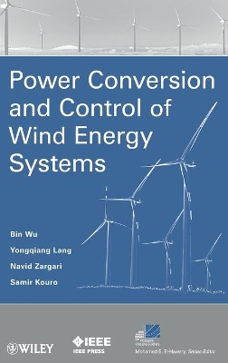 Power Conversion and Control of Wind Energy Systems by Bin Wu