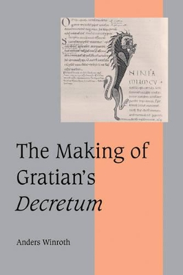 The Making of Gratian's Decretum by Anders Winroth