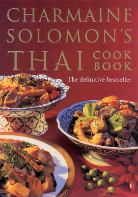 Charmaine Solomon's Thai Cookbook: A Complete Guide to the World's Most Exciting Cuisine by Charmaine Solomon