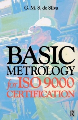 Basic Metrology for ISO 9000 Certification by G. M. S. de Silva