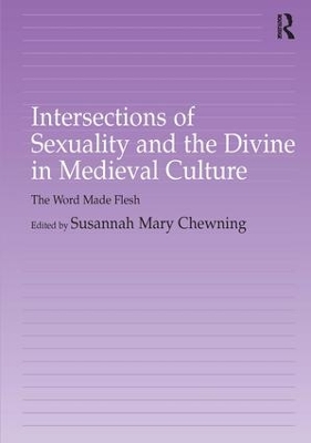 Intersections of Sexuality and the Divine in Medieval Culture by Susannah Chewning
