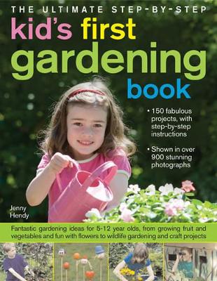 Ultimate Step-by-Step Kid's First Gardening Book book