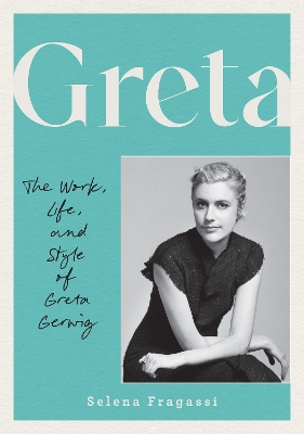 Greta: The Work, Life, and Style of Greta Gerwig book