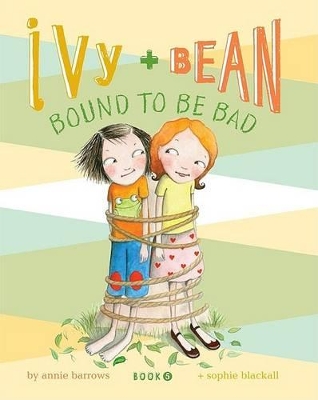 Ivy and Bean: Bound to Be Bad book
