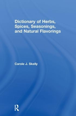 Dictionary of Herbs, Spices, Seasonings, and Natural Flavorings book