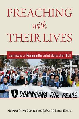 Preaching with Their Lives: Dominicans on Mission in the United States after 1850 by Margaret M. McGuinness
