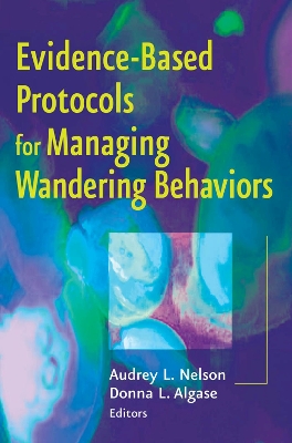 Evidence-based Protocols for Managing Wandering Behaviors book