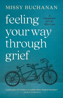 Feeling Your Way Through Grief: A Companion for Life After Loss book