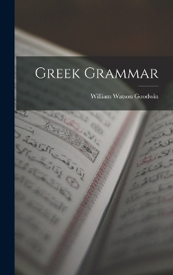 Greek Grammar by William Watson Goodwin